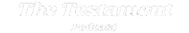 The Testament Podcast